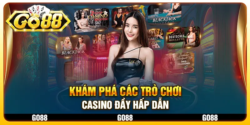 Khám phá các trò chơi Casino đầy hấp dẫn