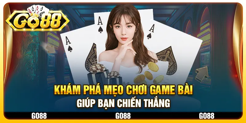 Khám phá mẹo chơi game bài giúp bạn chiến thắng