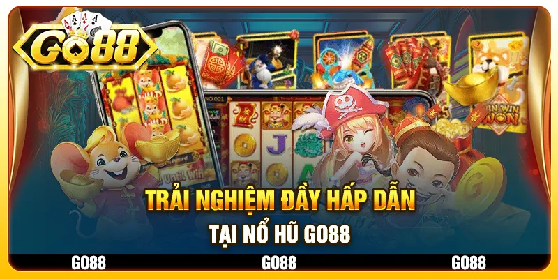 Trải nghiệm đầy hấp dẫn tại Nổ Hũ Go88