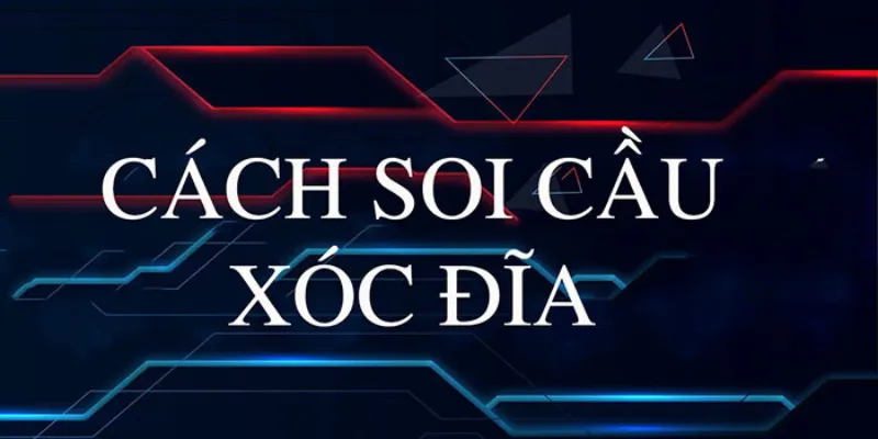Những cách dự đoán Xóc Đĩa chuẩn xác