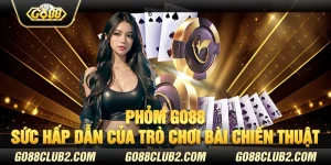 Phỏm Go88 – Sức hấp dẫn của trò chơi bài chiến thuật