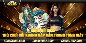 Rồng Hổ Go88 – Trò chơi đối kháng hấp dẫn trong từng giây