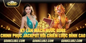 Kỳ lân mách nước Go88 - Chinh phục jackpot với chiến lược đỉnh cao